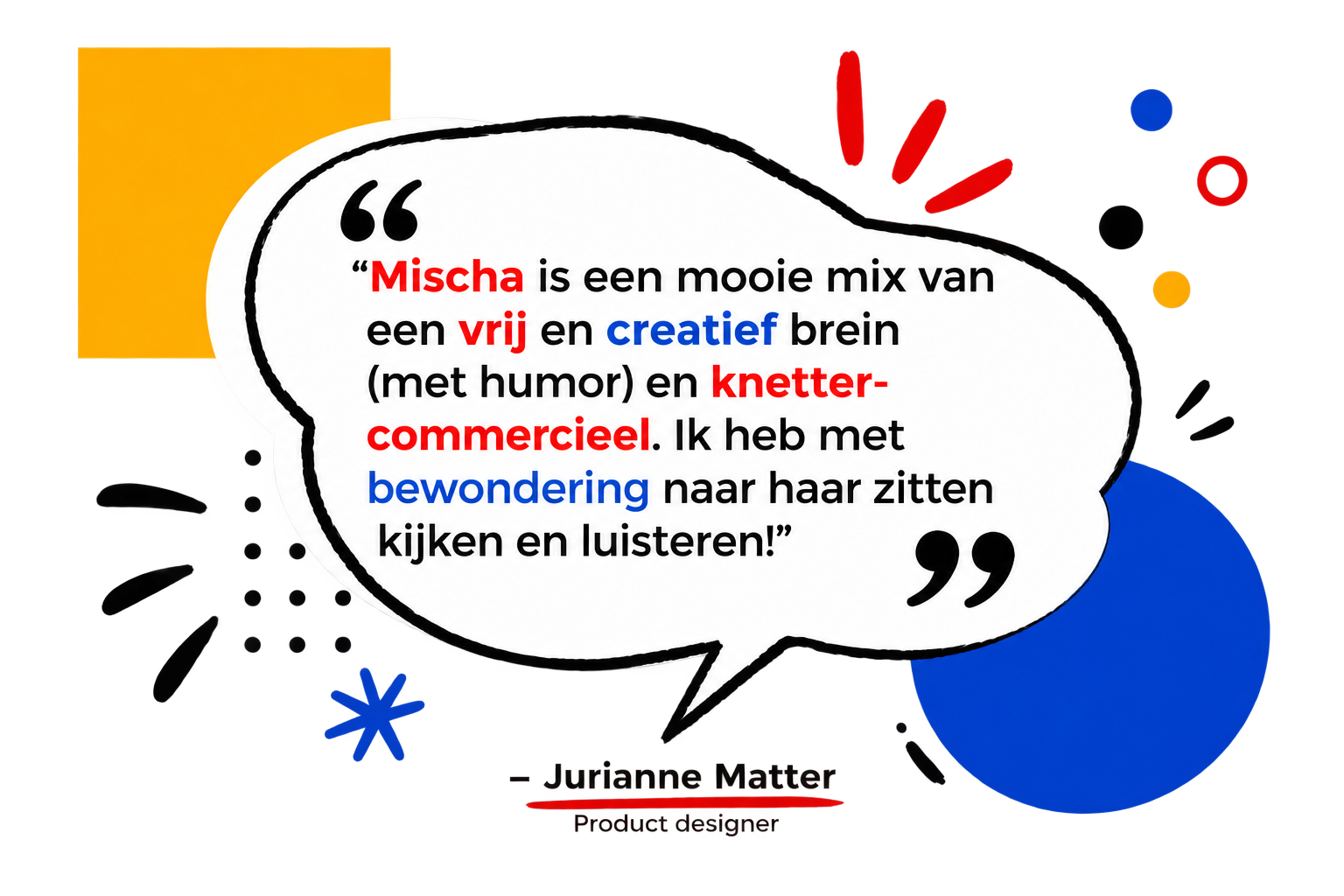 Testimonial van Jurianne Matter over Mischa Simons, House of Curiosity