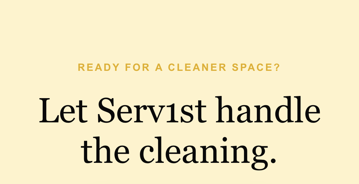 Salmon-colored background with text: 'Ready for a cleaner space? Let Servist handle the cleaning.' in bold black and yellow fonts.