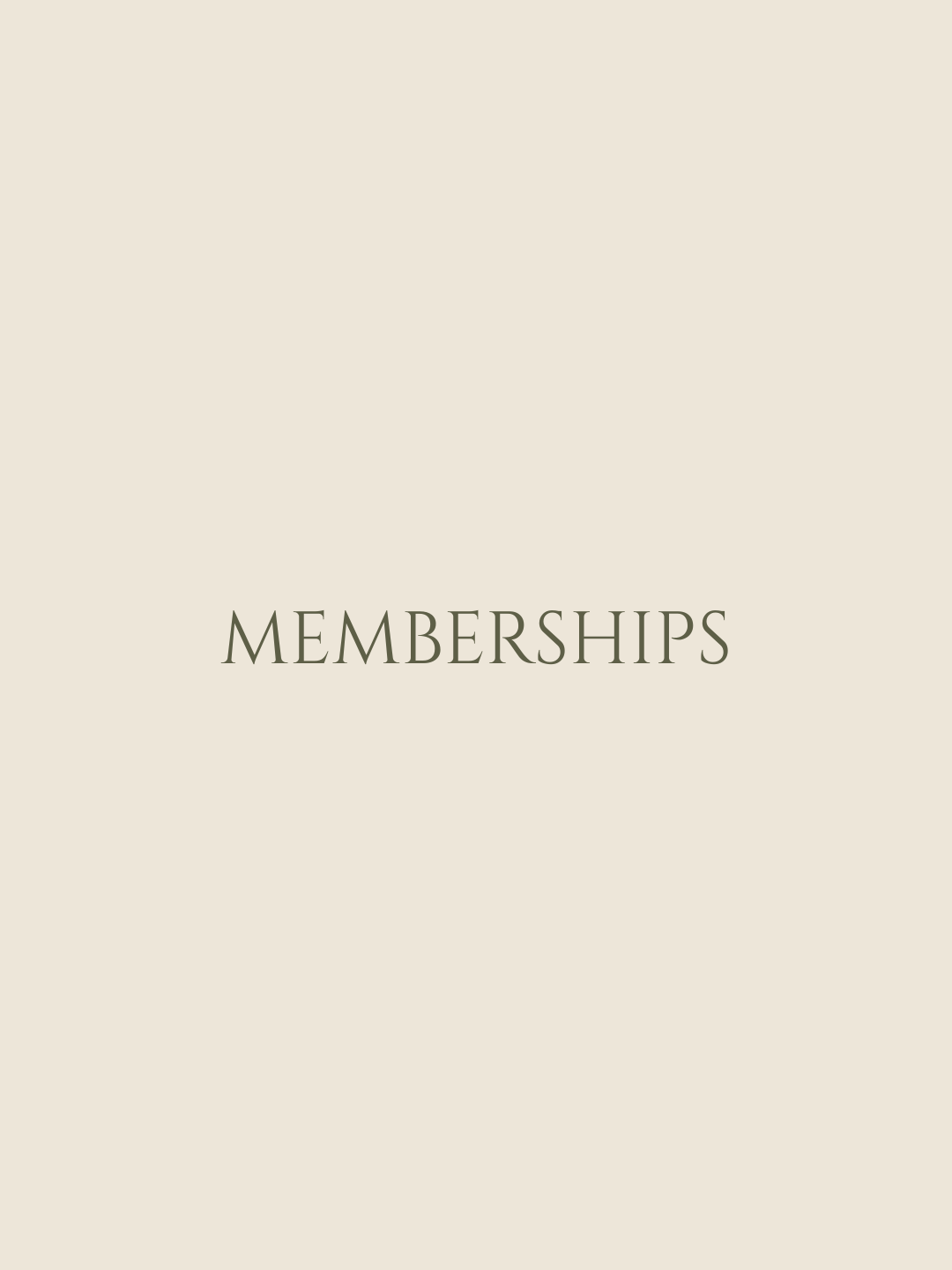 Minimal beige graphic with the word “MEMBERSHIPS” in centered dark green serif text.