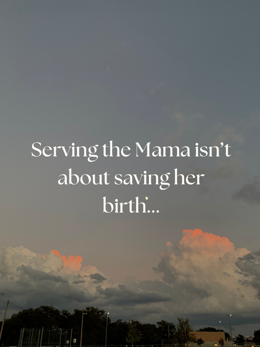 Sky with clouds during sunset or sunrise with a quote about serving the mother not just about saving her birth.