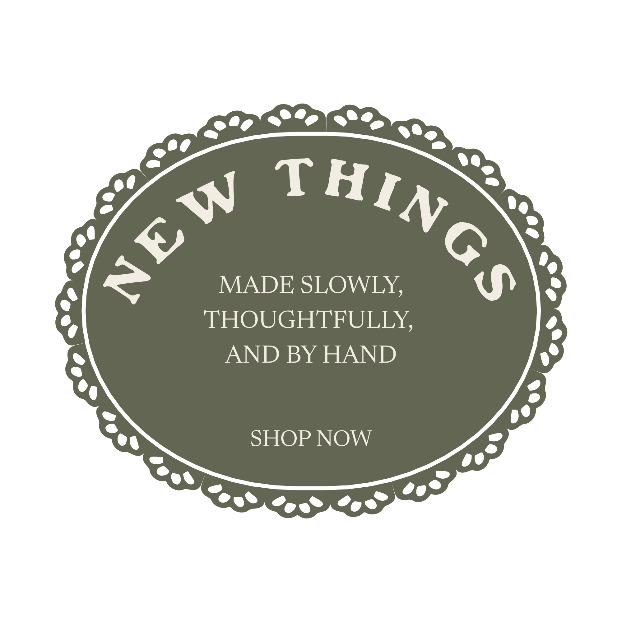 Close-up of a circular sticker with teal background and white border, featuring the text 'Made Slowly, Thoughtfully, and by Hand. Shop Now' in white, surrounded by a scalloped border.