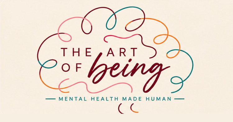 The Art of Being: Mental Health Made Human