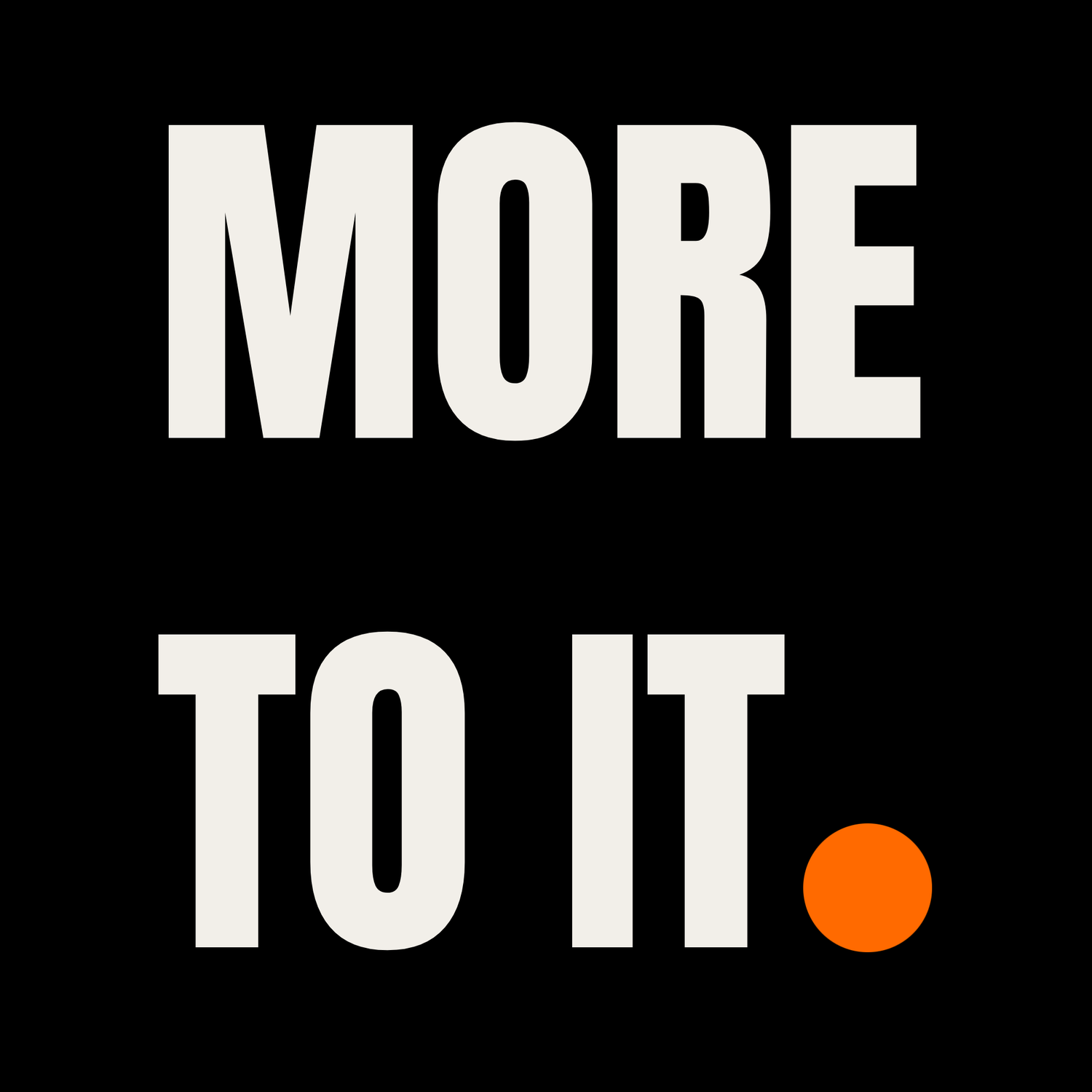 WE ARE MORE TO IT
