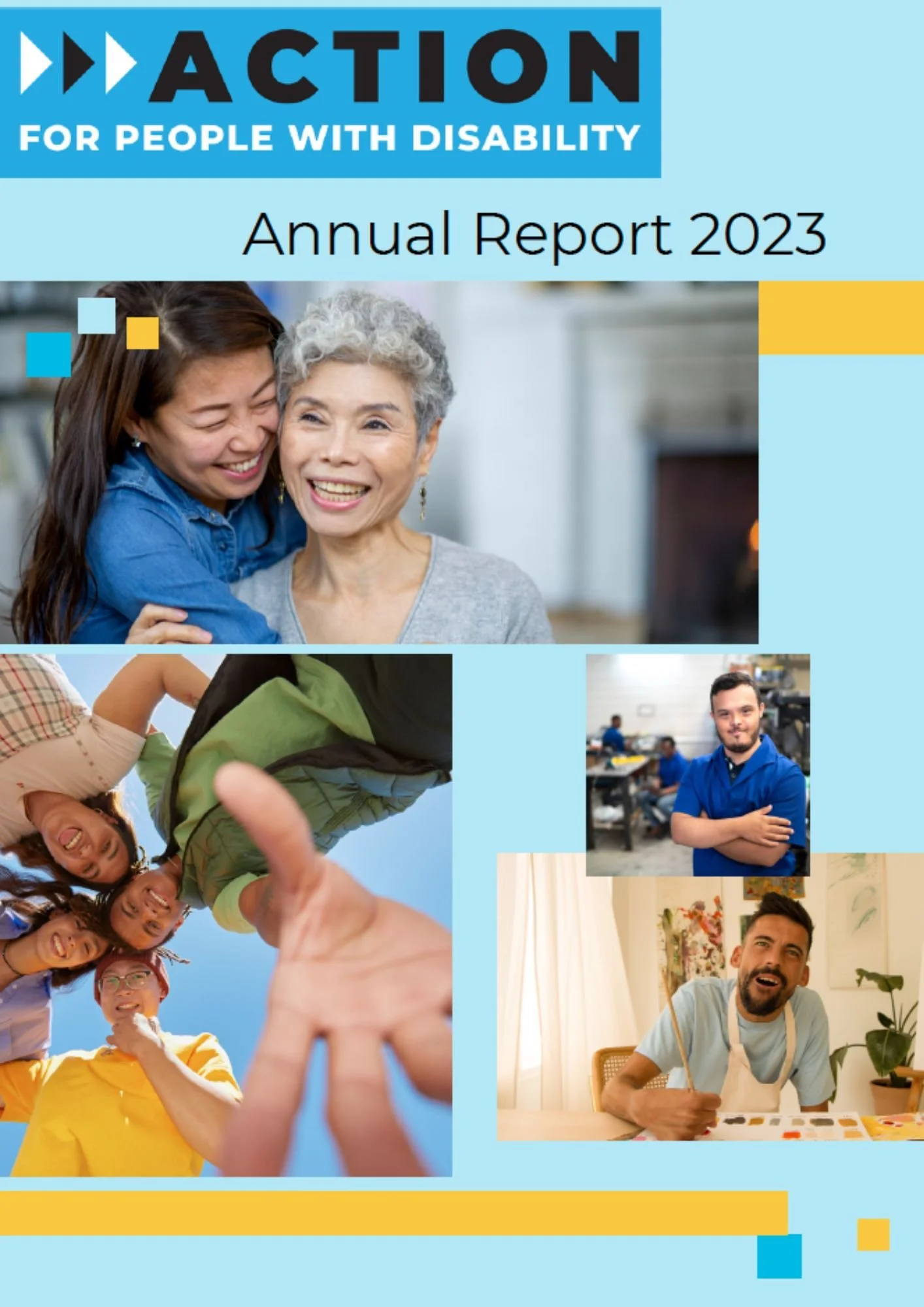 Cover of a report titled 'ACTION for People with Disability 2023 Annual Report' with photos of diverse people, including a woman with gray hair and a woman with dark hair hugging, a group of people smiling outdoors, and a man in a blue shirt working in a workshop.