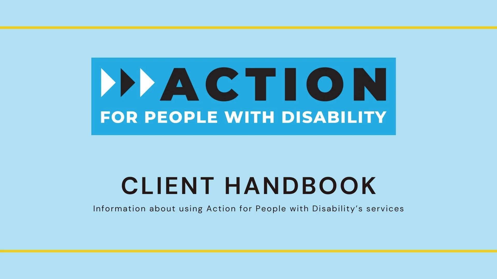 Cover page of a client handbook titled 'Action for People with Disability' with a light blue background and a yellow line at the top and bottom.
