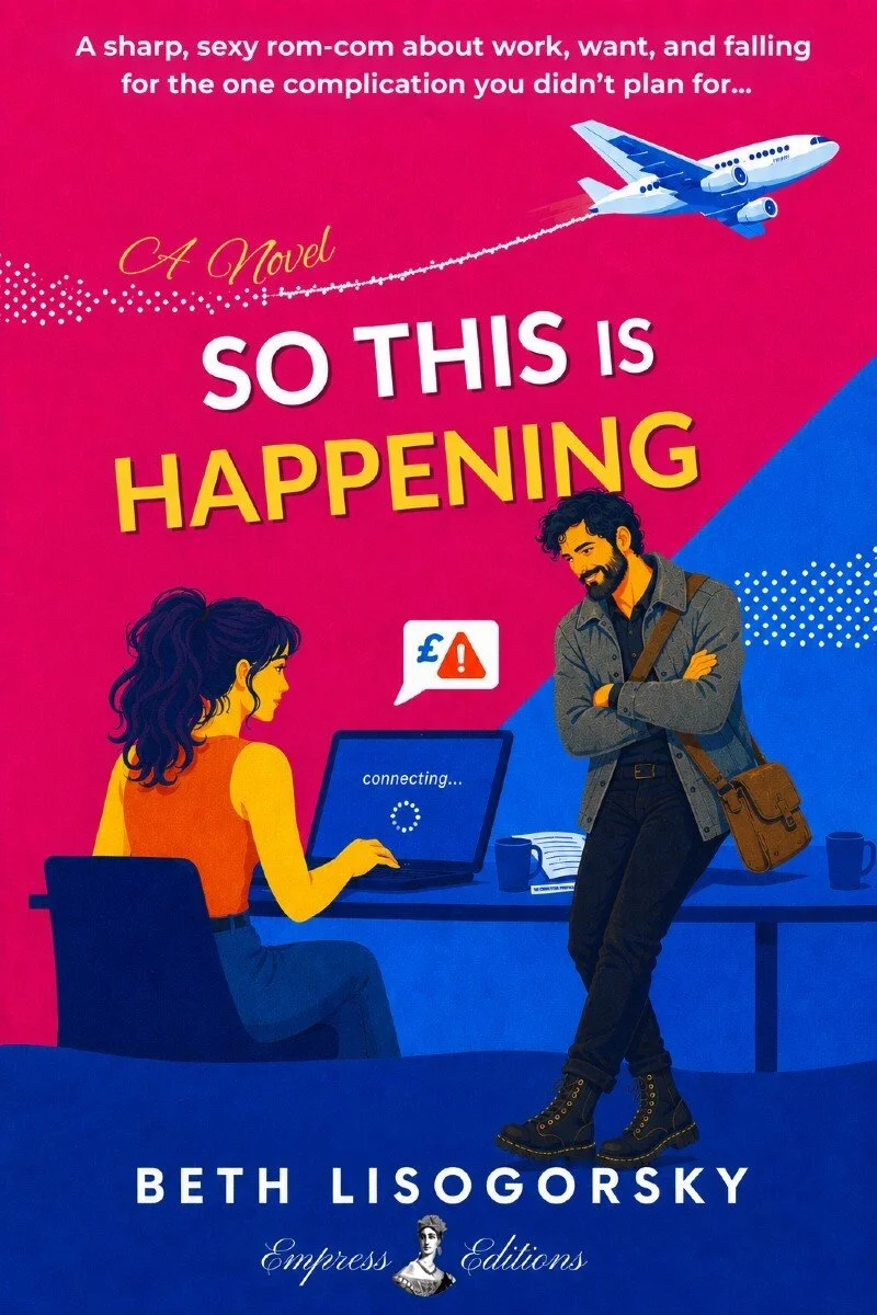 Book cover with pink and blue background. Illustration of a woman with dark hair working on a laptop, and a smiling man standing beside her. An airplane flying in the sky. Title reads "So This Is Happening" by Beth Lisogorsky, with a subtitle suggesting a romantic story about unexpected complications.