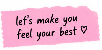 Pink watercolor background with black handwritten text that says, "let's make you feel your best" followed by a small heart symbol.