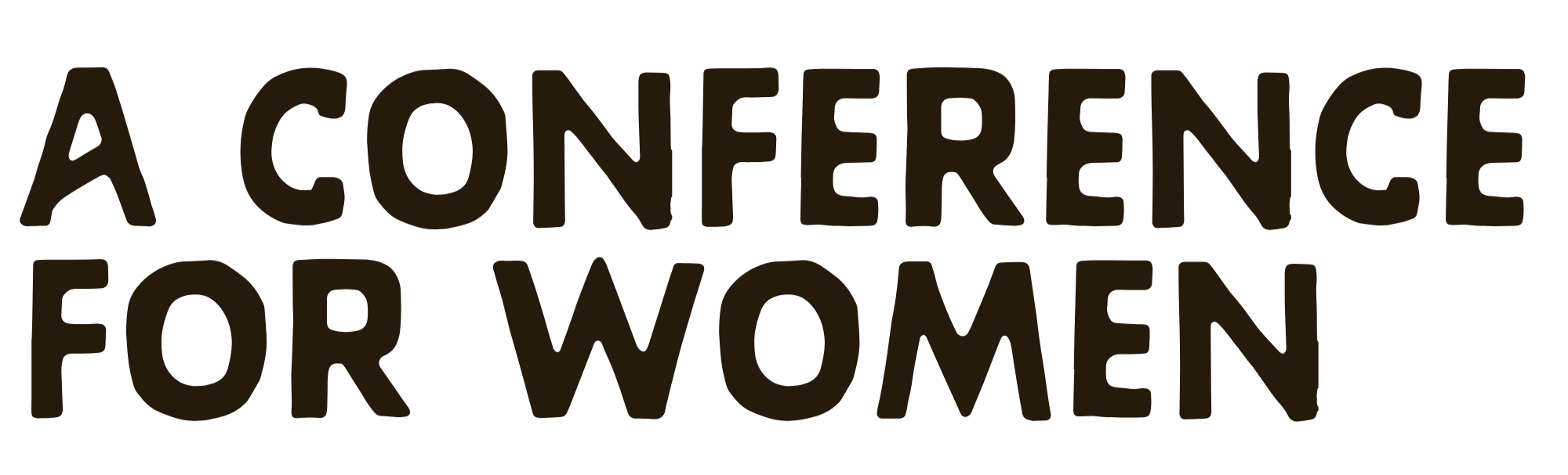 Text reading 'A Conference for Women' in black letters.