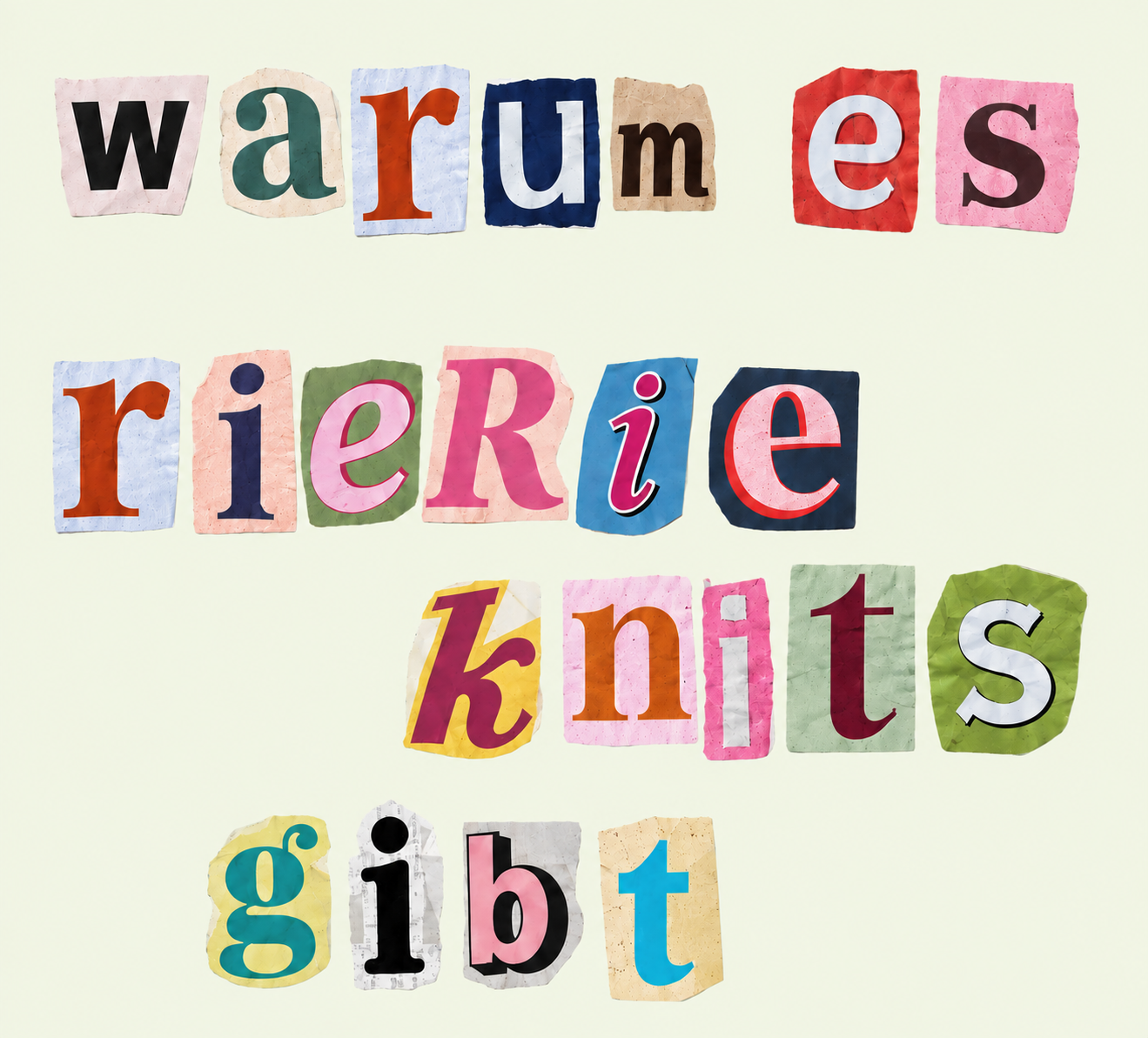 'Warum es Rierieknits gibt' Buchstaben in Collagenoptik