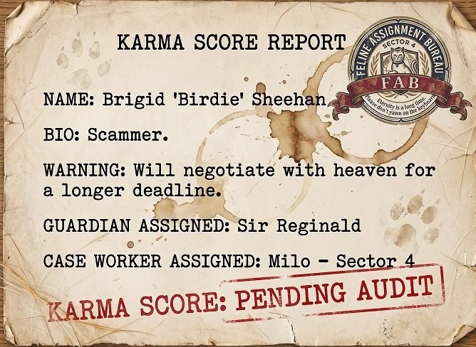 A vintage-style paper report titled "Karma Score Report" for a person named Brigid 'Birdie' Sheehan, with a bio listed as 'Scammer'. It includes a warning about negotiating with heaven for a longer deadline, and assigns a guardian named Sir Reginald and case worker Milo for Sector 4. The report has an official seal, a coffee stain, and shows a pending audit of the karma score.