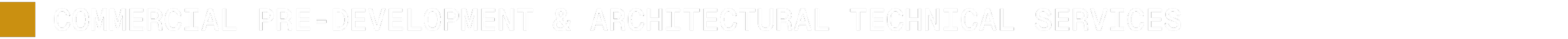 Text reading 'Commercial Pre-Development & Architectural Technical Services' on a black background.