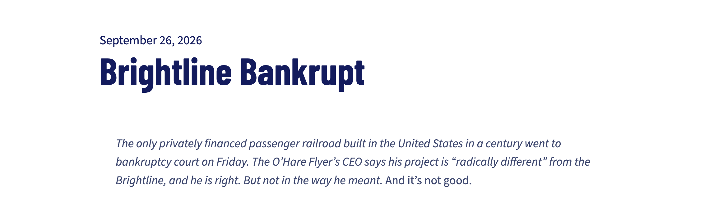 The only privately financed passenger railroad built in the United States in a century went to bankruptcy court on Friday. The O’Hare Flyer’s CEO says his project is “radically different” from the Brightline, and he is right. But not in the way he me