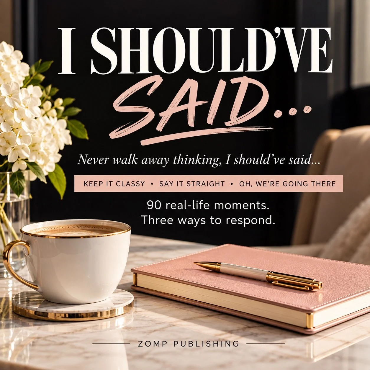 I SHOULD'VE SAID...