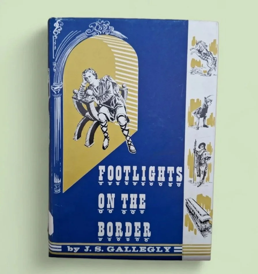 Footlights on the Border by: J. S. Gallegly