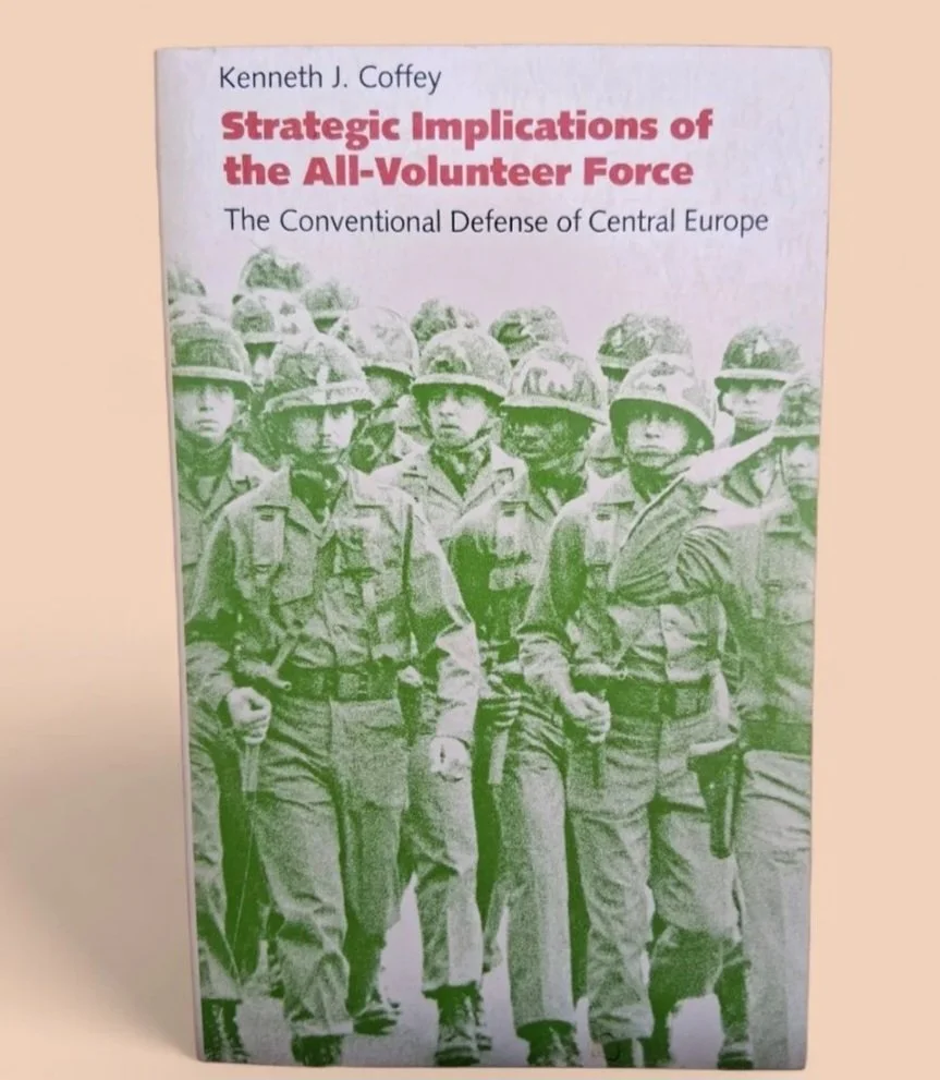 Strategic Implications of the All-Volunteer Force by: Kenneth J. Coffey