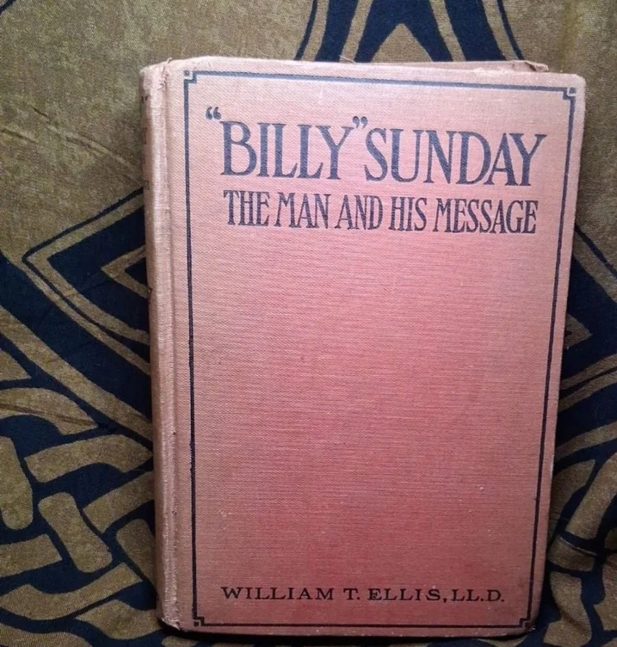 "Billy" Sunday: The Man and His Message (1914 first edition) by: William Sunday with William T. Ellis