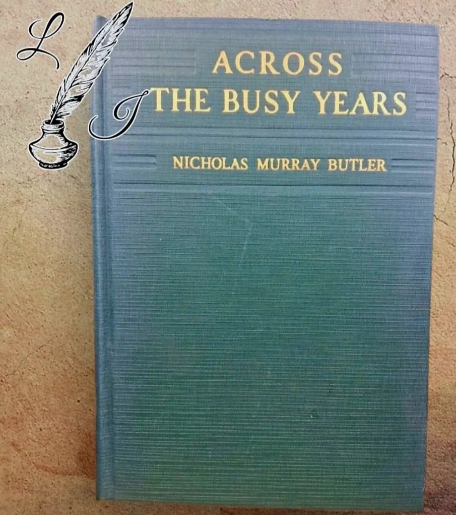 Across the Busy Years (Vol. II) by: Nicholas Murray Butler