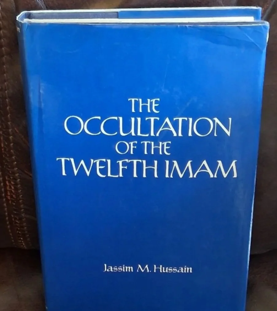 Occultation of the Twelfth Imam by: Jassim M. Hussain