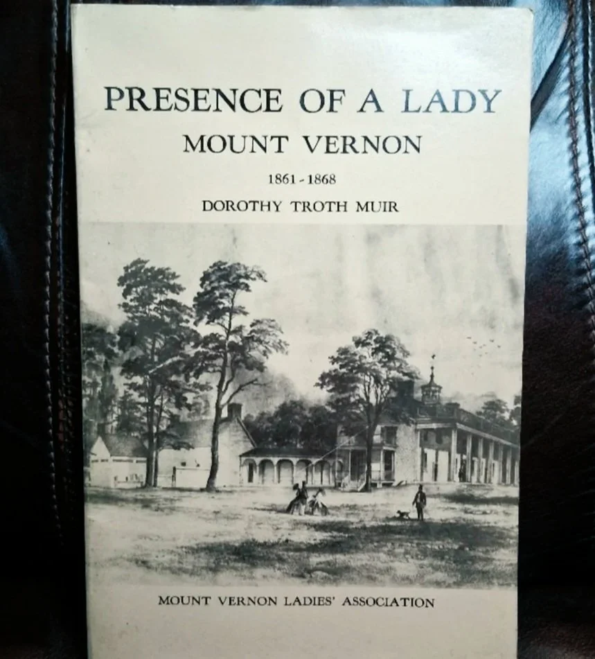 PRESENCE OF A LADY - MOUNT VERNON, 1861-1868 by: Dorothy Troth Muir