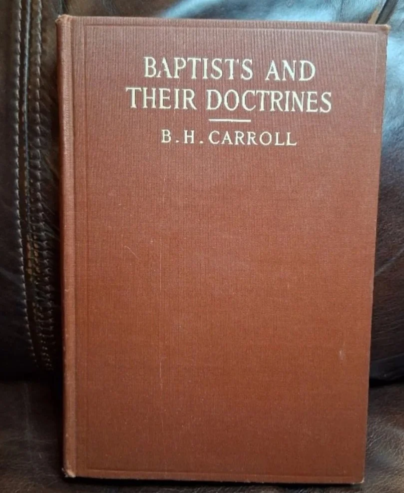 Baptists and Their Doctrines by: B. H. Carroll