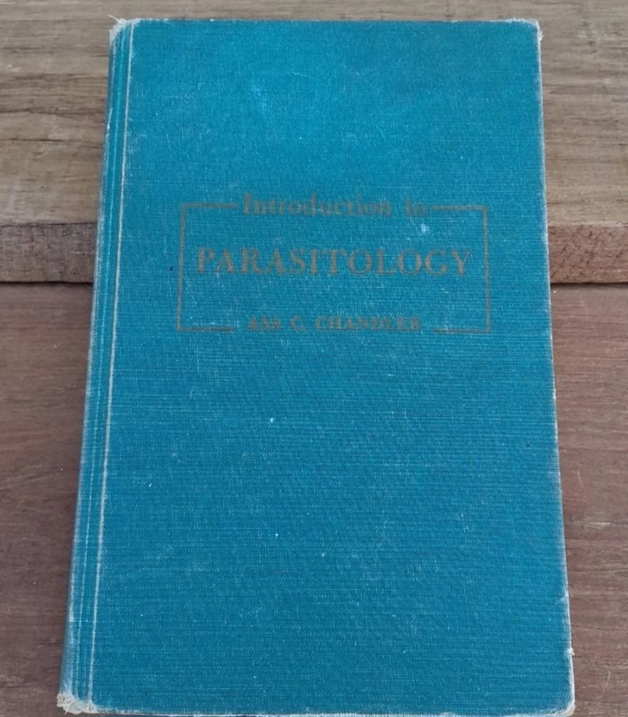 Introduction to Parasitology with Special Reference to the Parasites of Man by: Asa Chandler