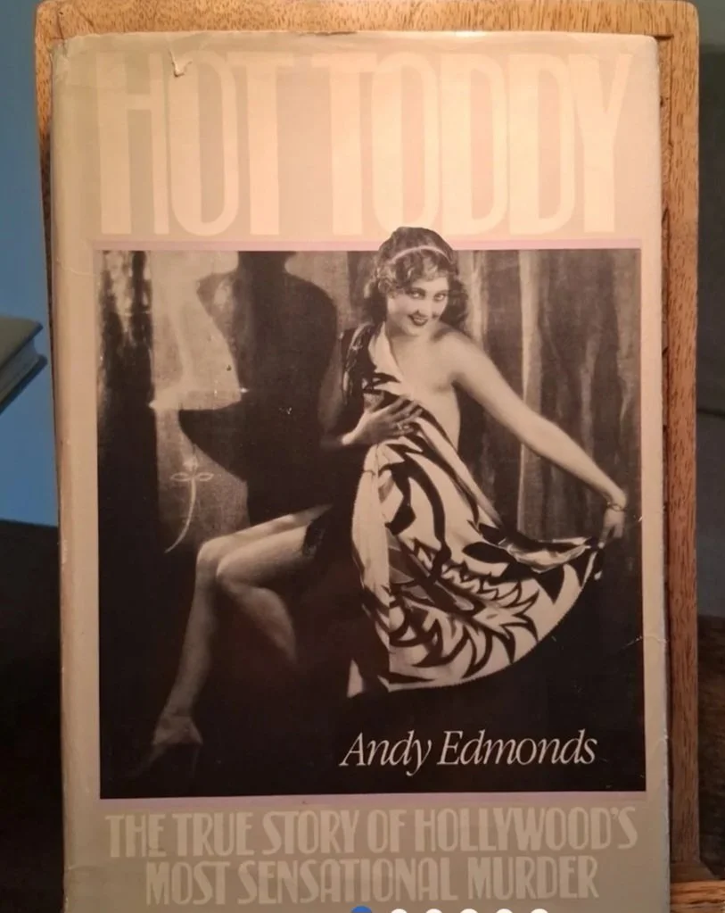 Hot Toddy: The True Story of Hollywood's Most Sensational Murder by: Andy Edmonds