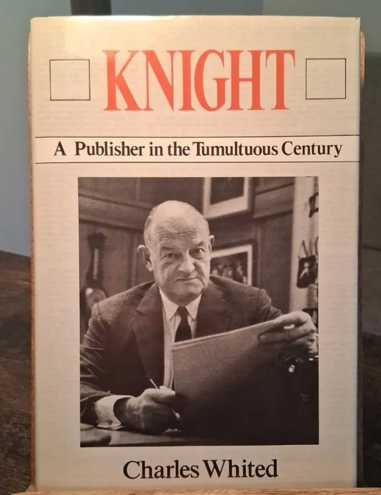 Knight: A publisher in the tumultuous century by: Charles Whited