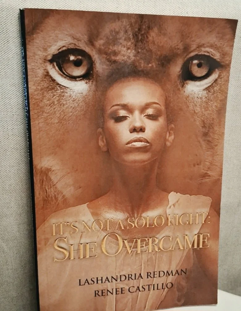 It's Not a Solo Fight: She Overcame by: LaShandria Redman; Renee Castillo