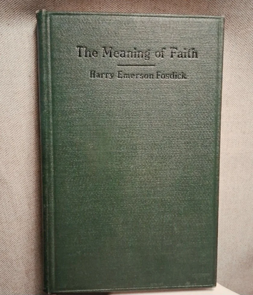 The Meaning of Faith by: Harry Emerson Fosdick
