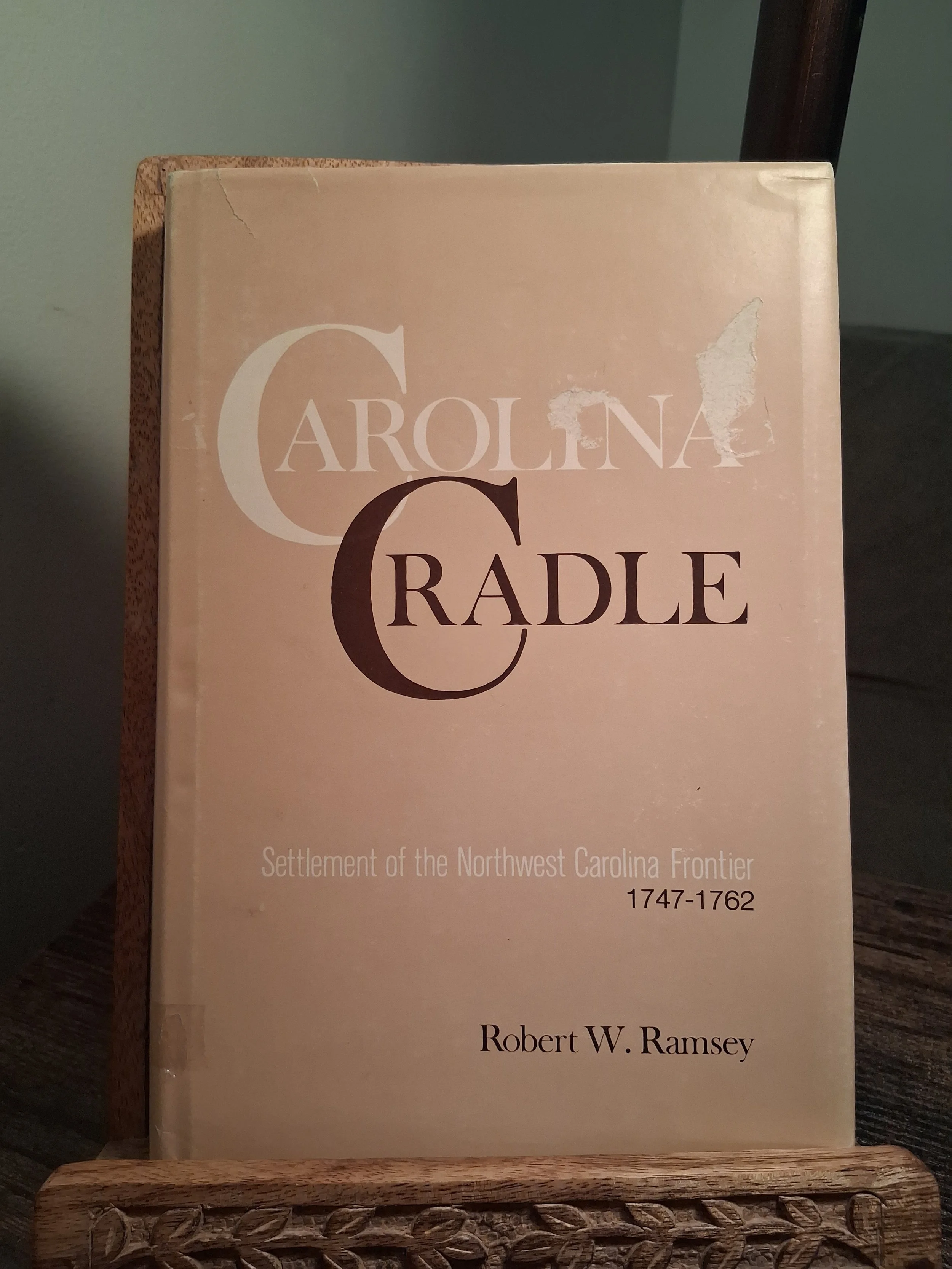 Carolina Cradle: Settlement of the Northwest Carolina Frontier 1747-1762 by Robert W. Ramsey