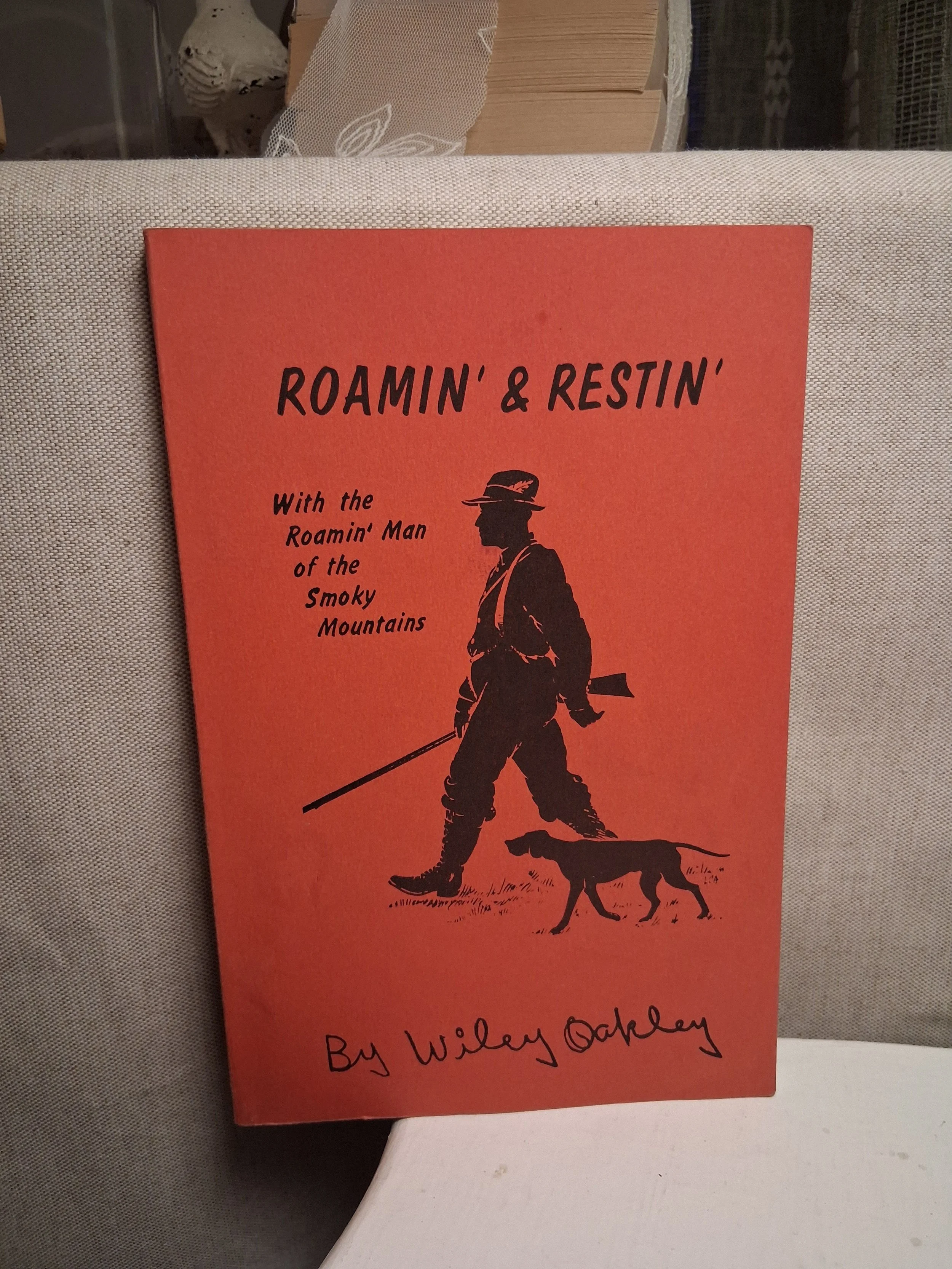 Roamin & Restin with the Roamin Man of the Smoky Mountains by Wiley Oakley (Signed Copy)