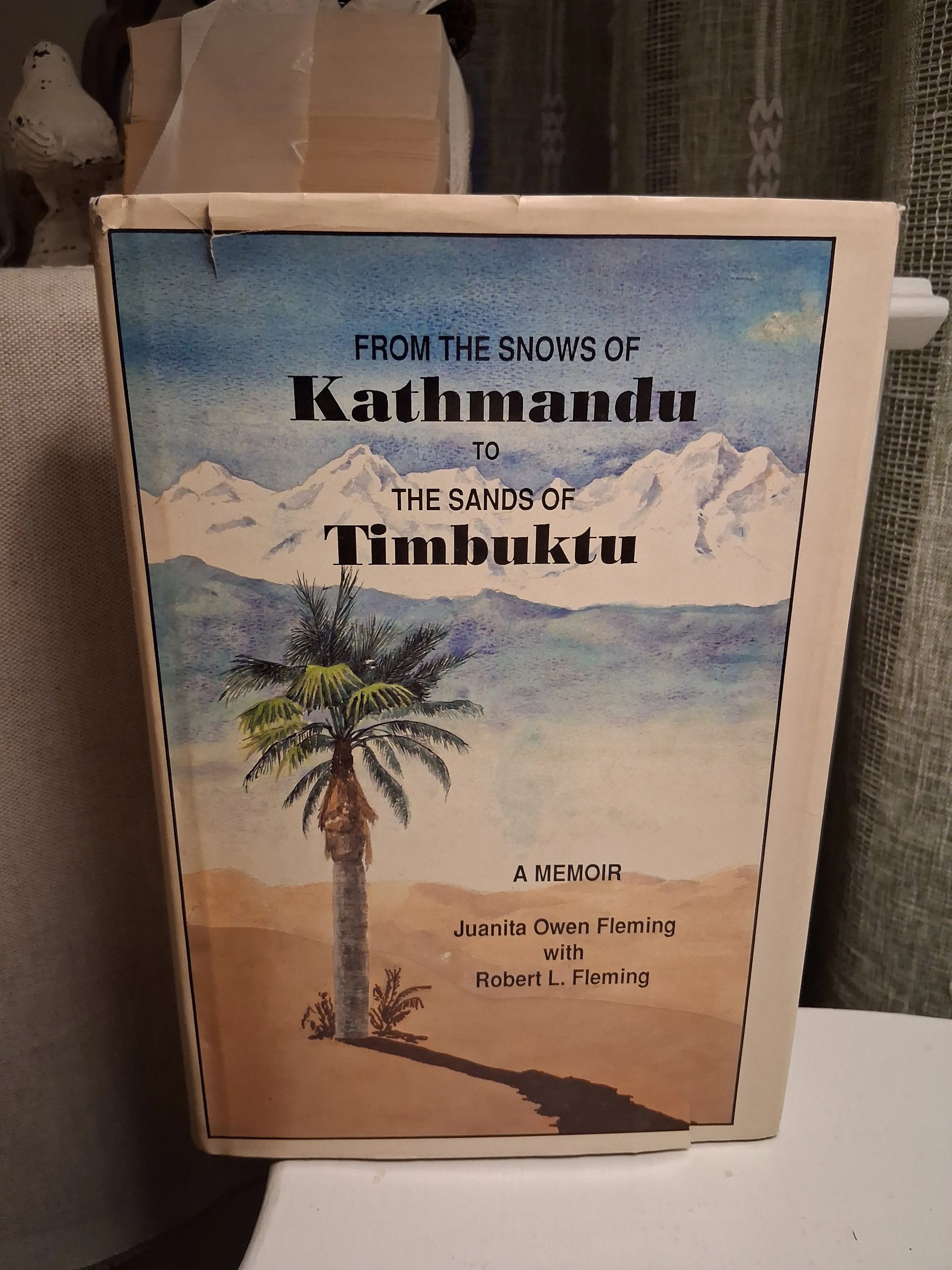 From the Snows of Kathmandu to the Sands of Timbuktu by Juanita Owen Fleming; Robert L. Fleming