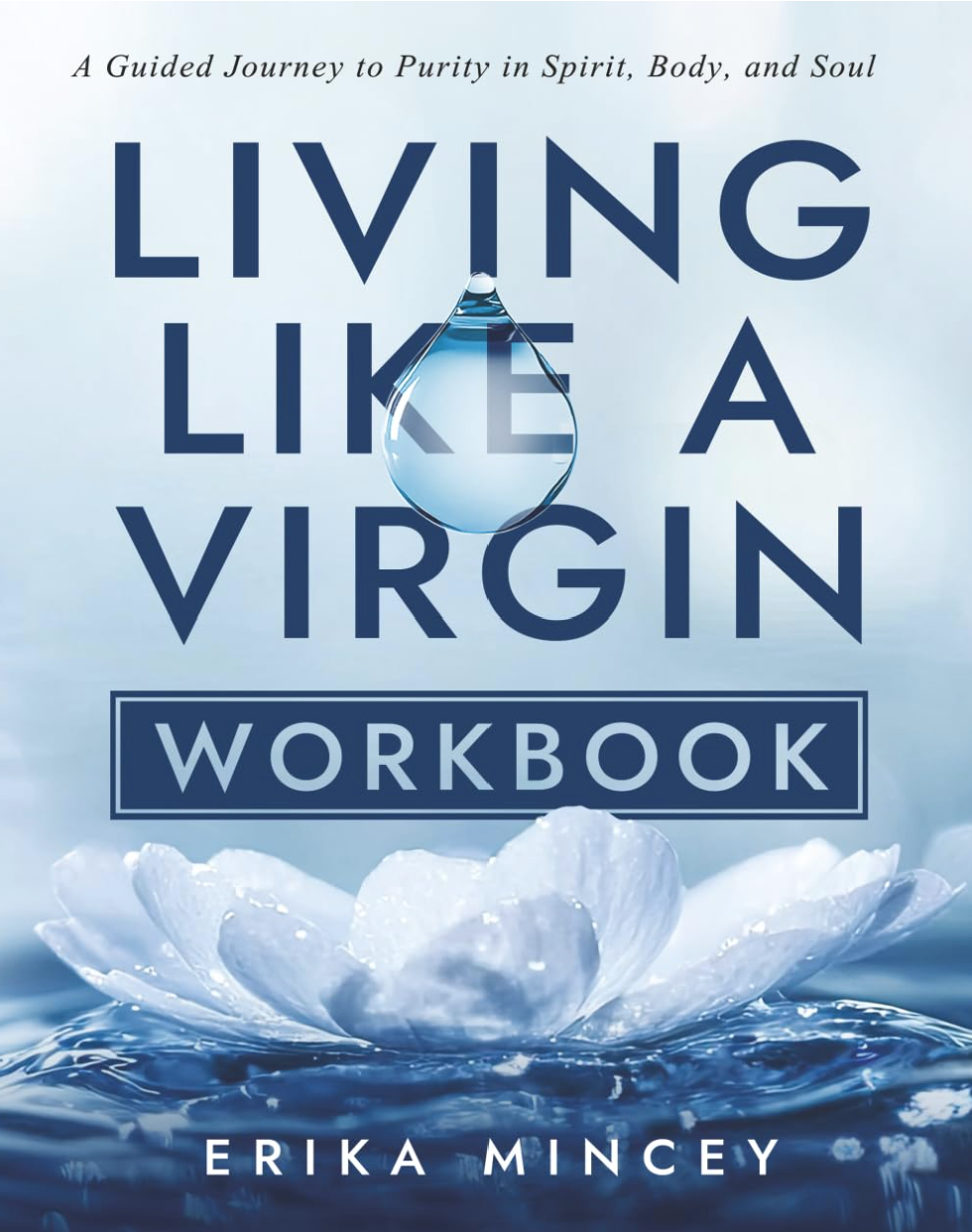 Living Like a Virgin Workbook: A Guided Journey to Purity in Spirit, Body, and Soul
