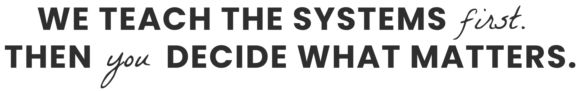 Section title that says "We teach the systems first. Then you decide what matters."