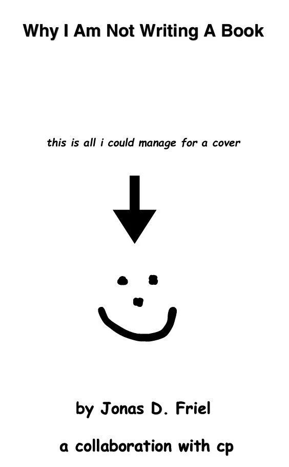 Cover of Why I Am Not Writing a Book by Jonas Friel