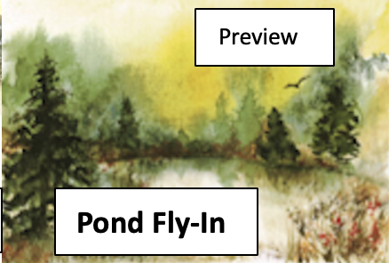 A watercolor painting of a pond with trees and foliage in the background, labeled 'Pond Fly-In'.