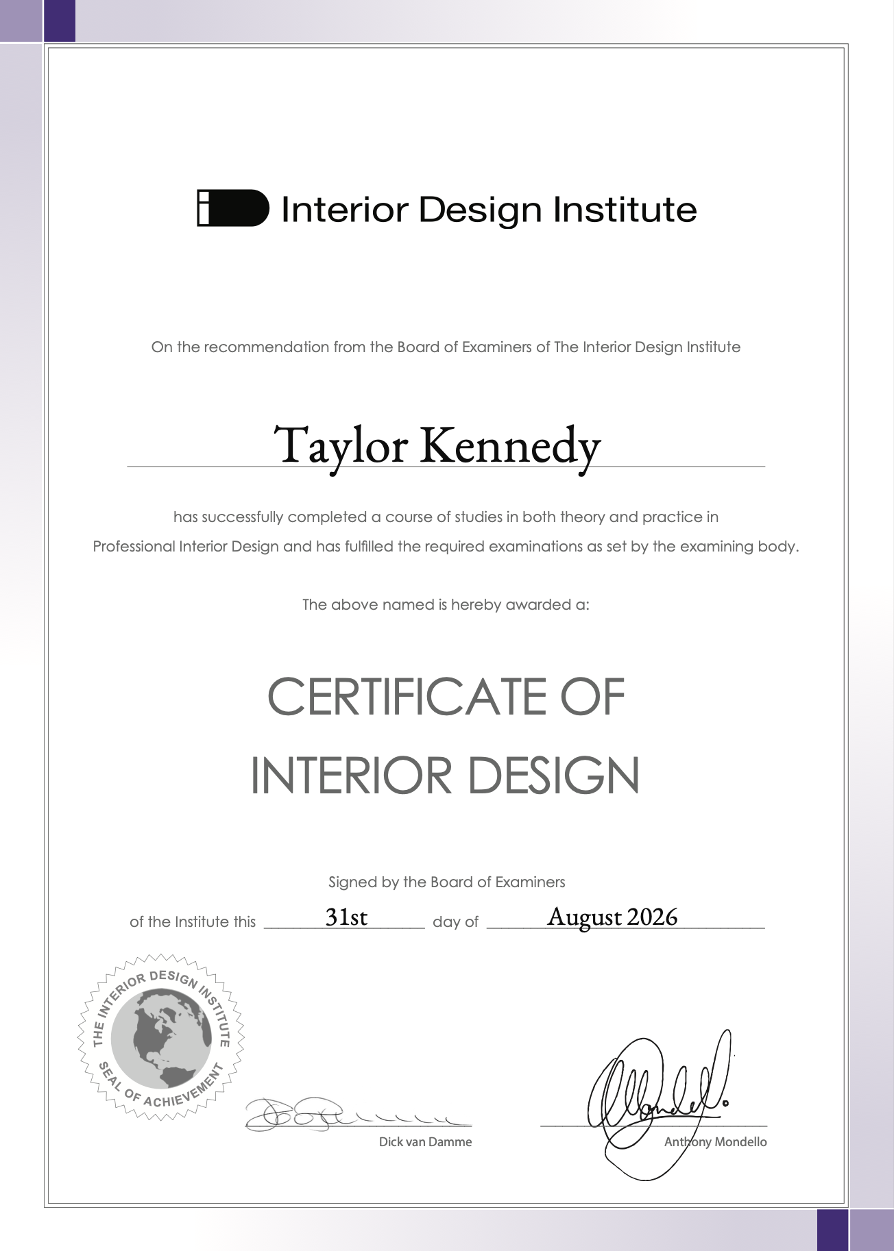 Interior Design Institute certificate awarded to Taylor Kennedy on August 31, 2026, signed by Dick van Damme and Anthony Mondello, with a world globe emblem and signatures.