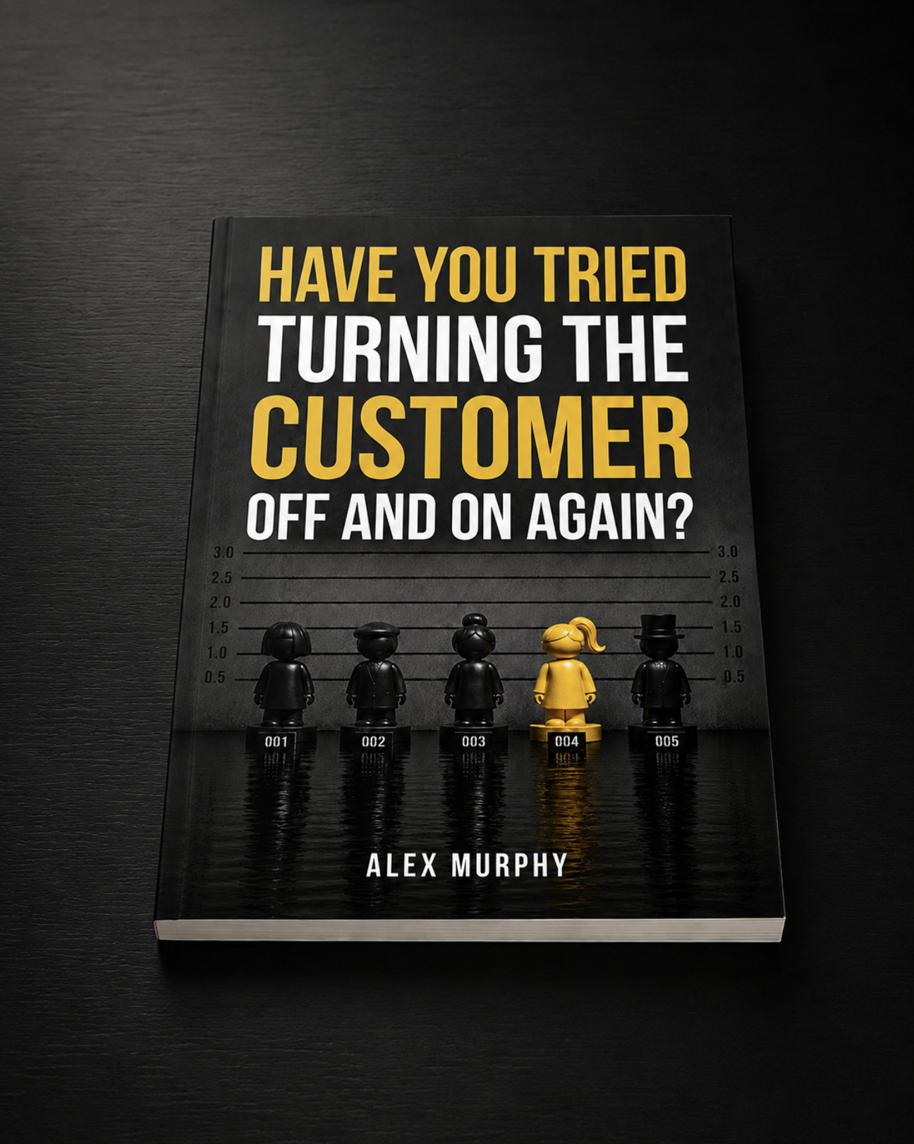 PRE-ORDER: Have You Tried Turning the Customer Off and On Again?