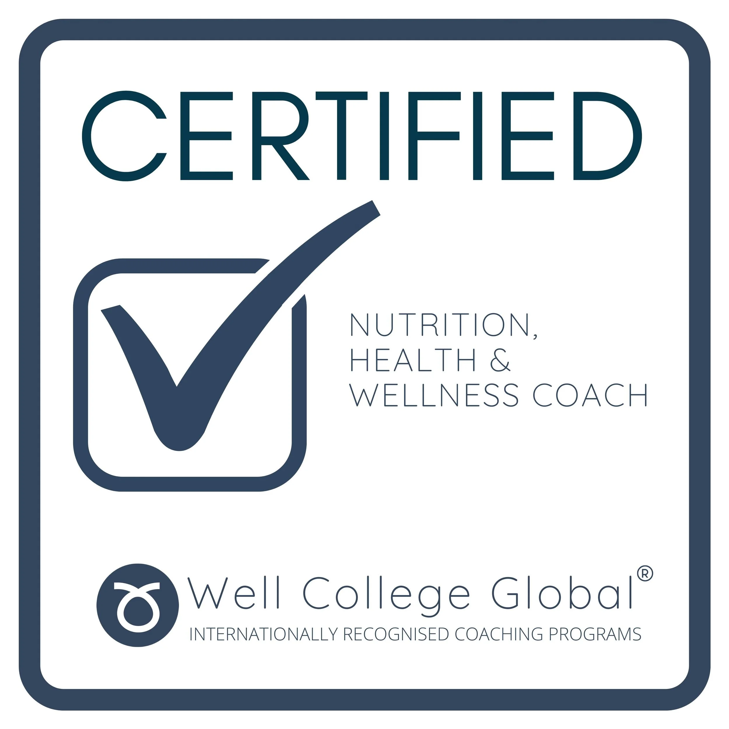 A certification badge with the words 'CERTIFIED' at the top, a checkmark graphic, and the text 'wellCollege Global' at the bottom. The badge indicates recognition for internationally recognized coaching programs and includes additional text about health and wellness coaching.