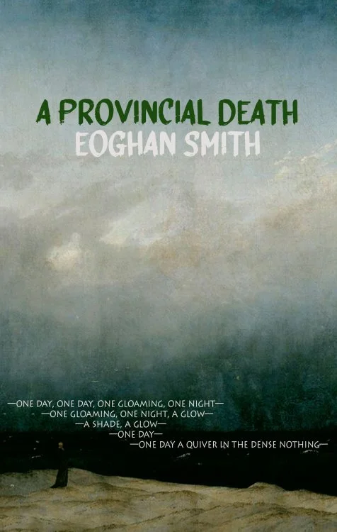 Cover of the book titled "A Provincial Death" by Eoghan Smith, featuring 'The Monk by the Sea' by Casper David Friedrich (1808-1810)