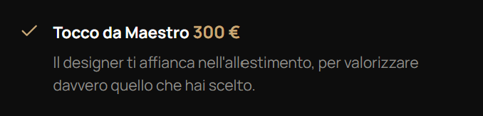 Tocco da Maestro da 300 euro, con descrizione sull'importanza dell'allestimento e valorizzazione delle scelte.