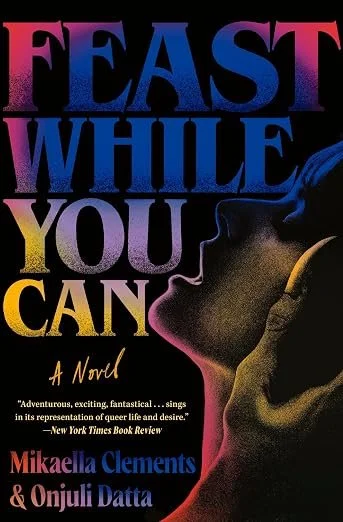 Book cover of FEAST WHILE YOU CAN, published by Grand Central in the US and Simon & Schuster in the UK/Commonwealth, 2024.