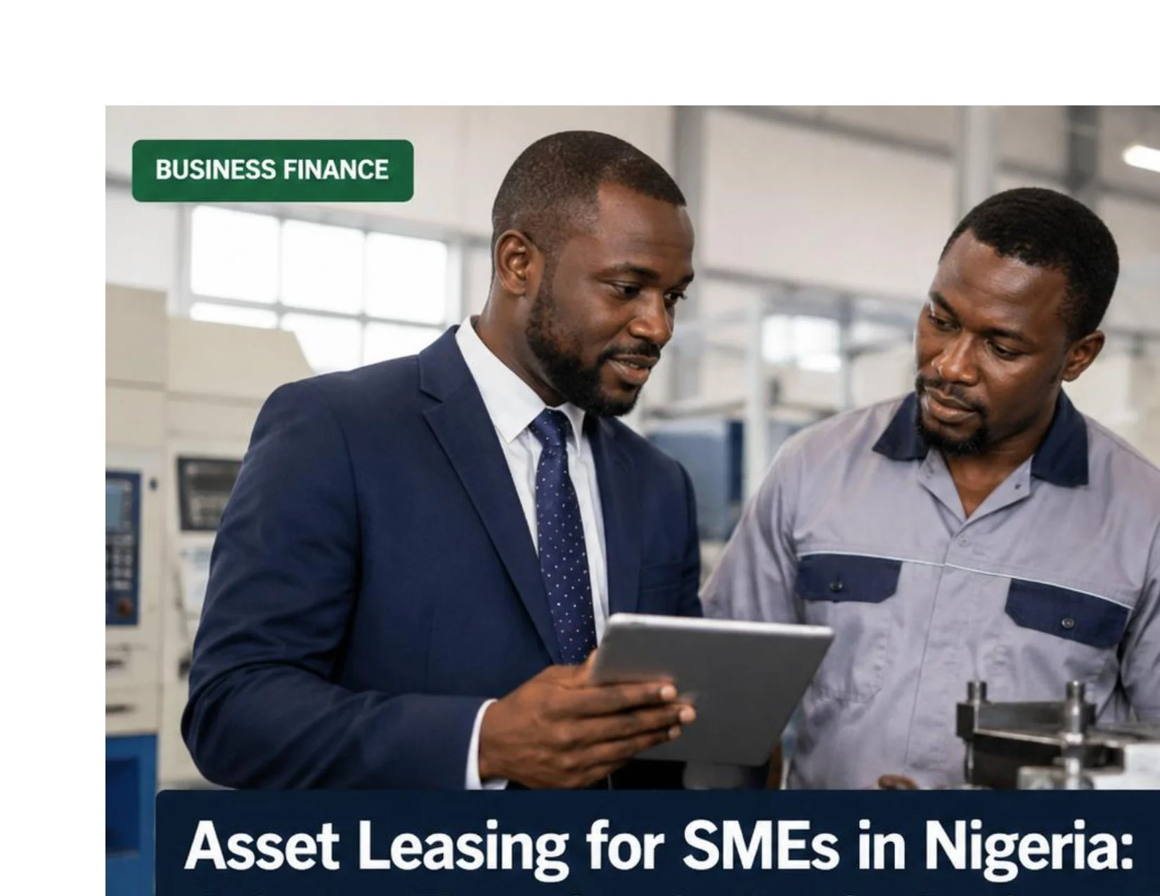  Asset Leasing for SMEs in Nigeria: A Smart Financing Option for Business Growth