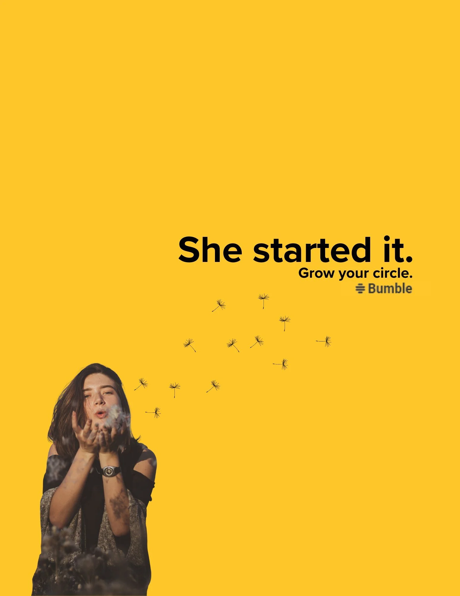 Bumble ad on a yellow background: a woman blowing the seeds off a dandelion. Text reads "She started it. Grow your circle." Bumble logo. Copy and design by Mikayla Teet.