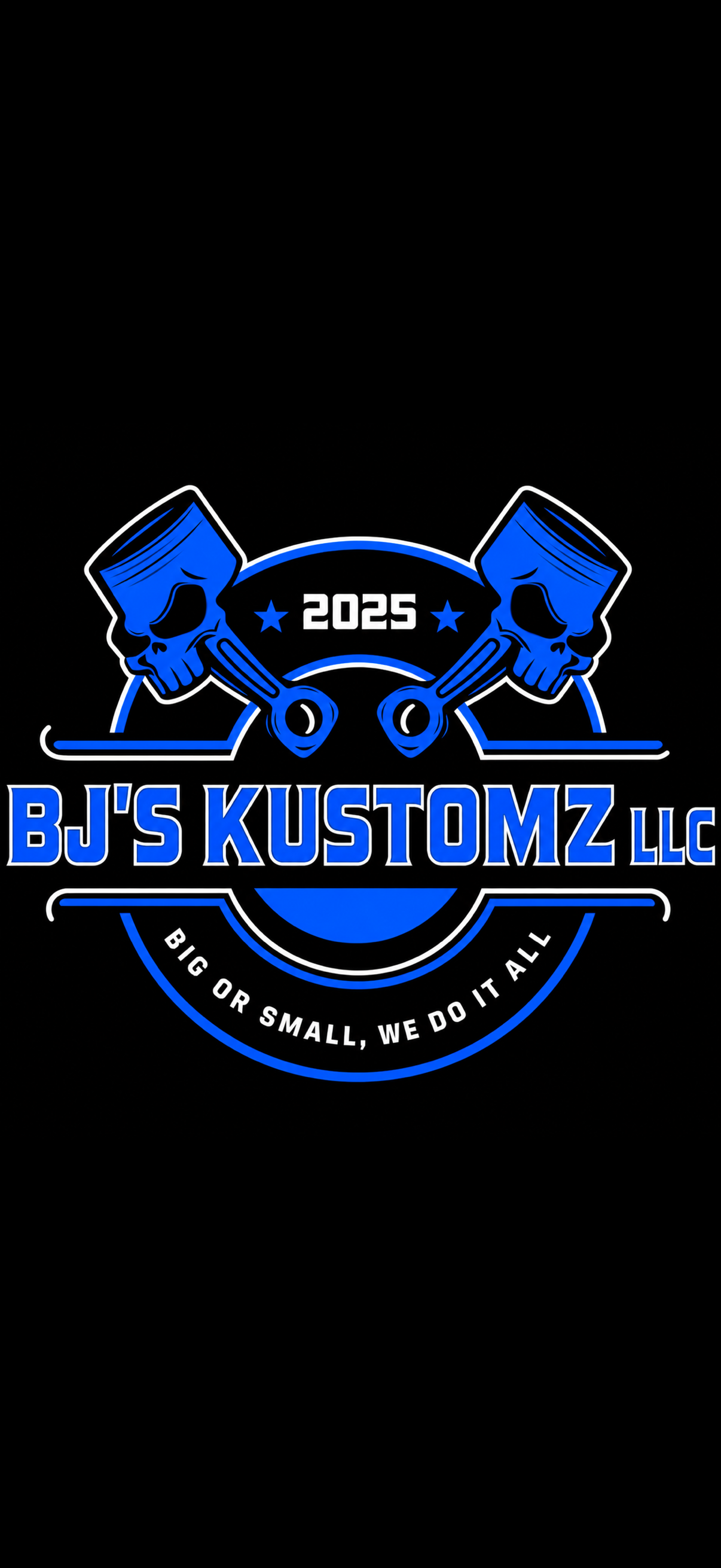 Logo for BJ'S KUSTOMZ LLC featuring two skulls with pistons and the year 2025, with the tagline 'Big or Small, We Do It All'.