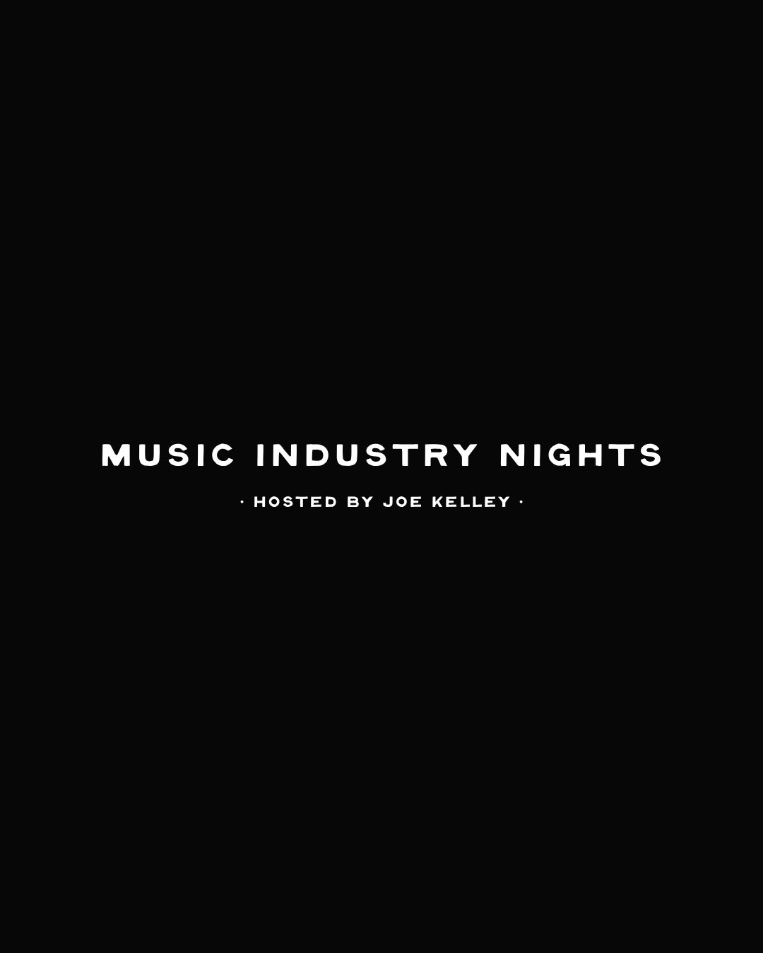 Black background with white text reading 'Music Industry Nights, Hosted by Joe Kelley'.