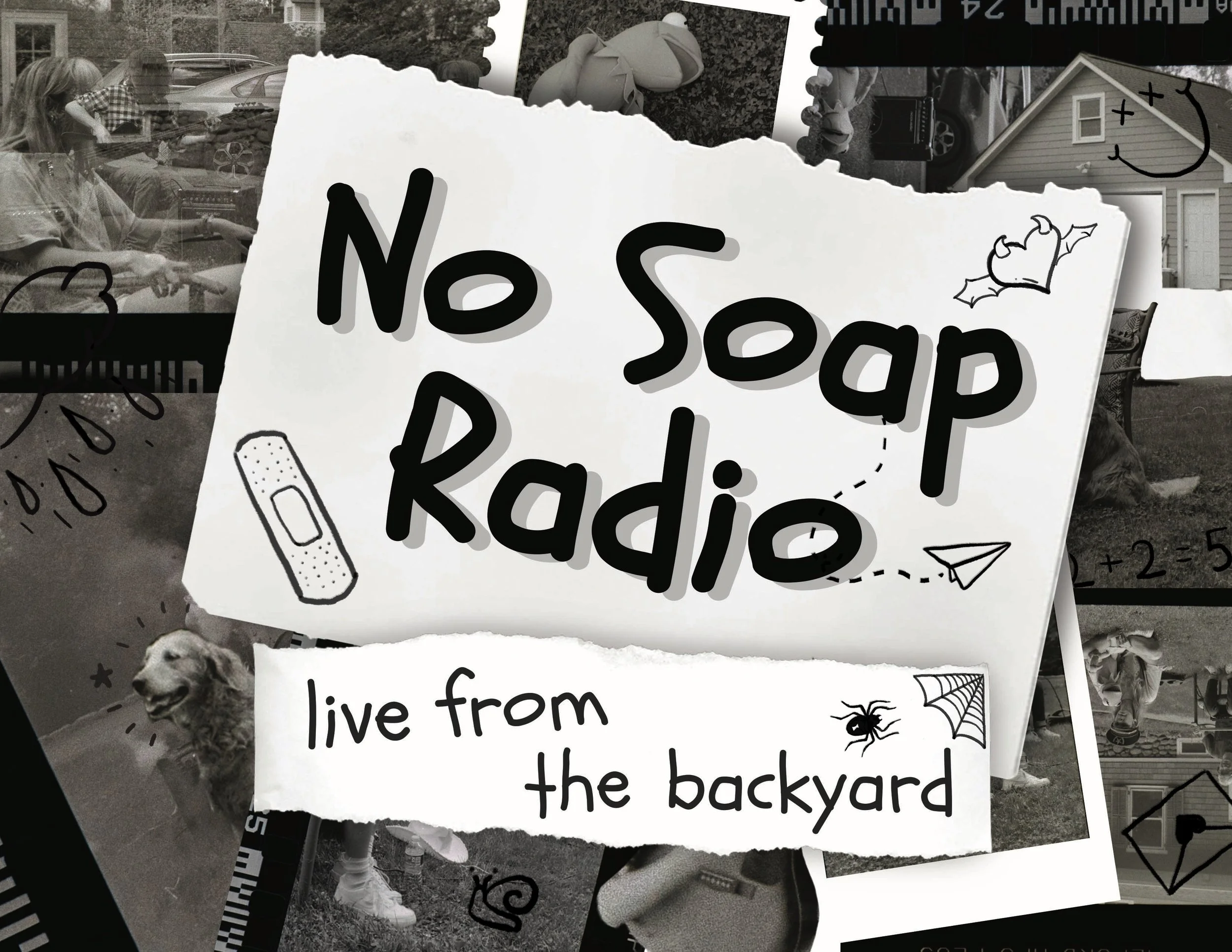 Collage of black-and-white photos of children playing outside in a backyard, with a sign that reads 'No Soap Radio' and has doodles of a bandage, a bat, a spider, and a smiley face.