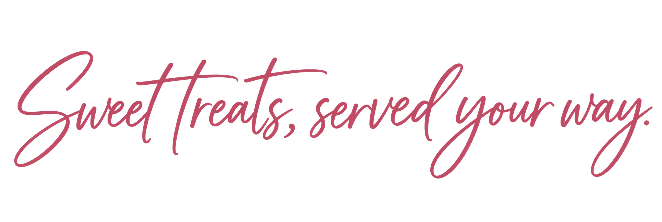Pink script text that says 'Sweet Treats served your way'.