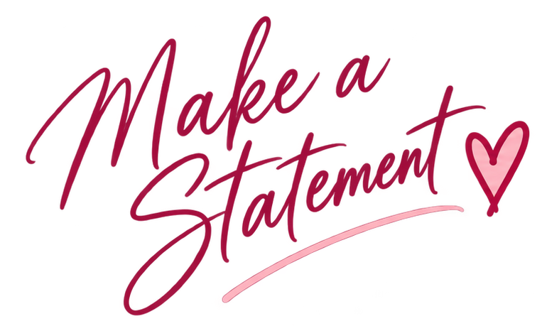 Stylized pink and red handwritten text that reads "Make a Statement" with a pink heart at the end.