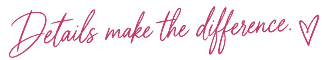 Pink handwritten text that says, "Details make the difference" with a small heart at the end.